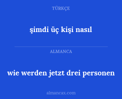 şimdi üç kişi nasıl - wie werden jetzt drei personen