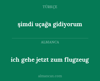 şimdi uçağa gidiyorum - ich gehe jetzt zum flugzeug