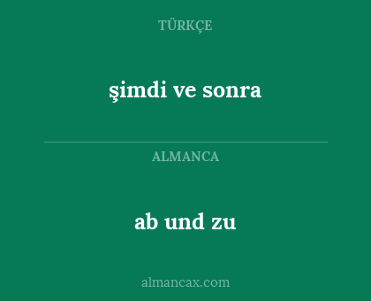 ab und zu - şimdi ve sonra