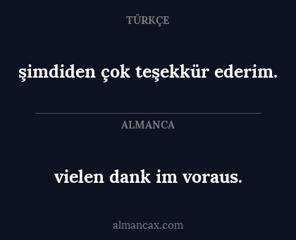 vielen dank im voraus. - şimdiden çok teşekkür ederim.