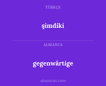 gegenwärtige - şimdiki