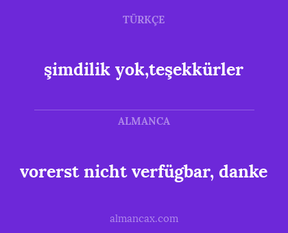 vorerst nicht verfügbar, danke - şimdilik yok,teşekkürler