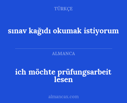 ich möchte prüfungsarbeit lesen - sınav kağıdı okumak istiyorum