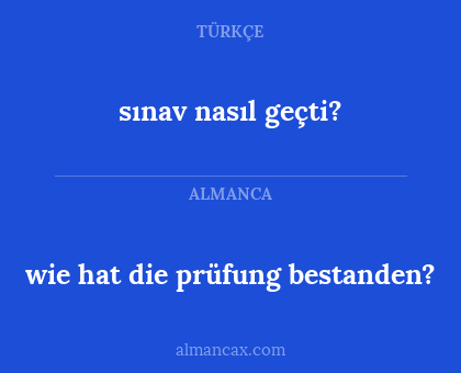 sınav nasıl geçti? - wie hat die prüfung bestanden?