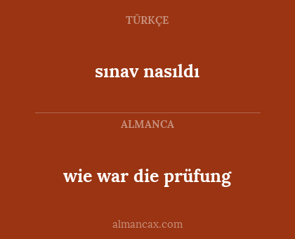 sınav nasıldı - wie war die prüfung