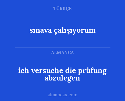 sınava çalışıyorum - ich versuche die prüfung abzulegen