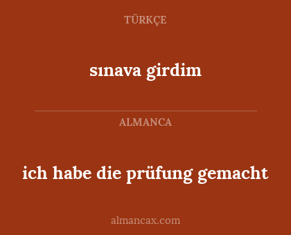 ich habe die prüfung gemacht - sınava girdim