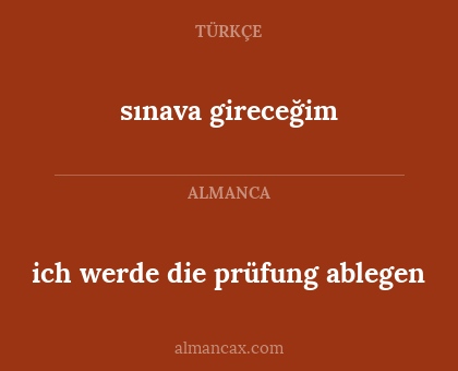 sınava gireceğim - ich werde die prüfung ablegen