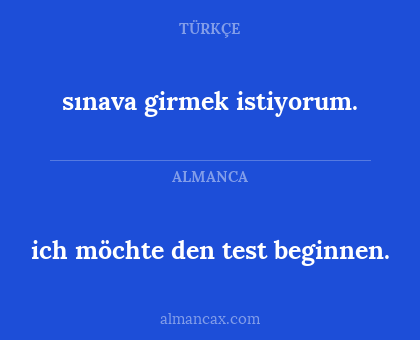 sınava girmek istiyorum. - ich möchte den test beginnen.