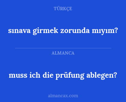 sınava girmek zorunda mıyım? - muss ich die prüfung ablegen?