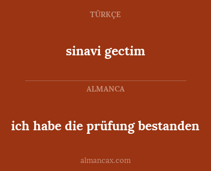 ich habe die prüfung bestanden - sinavi gectim