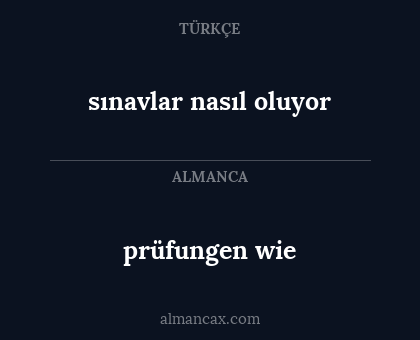 prüfungen wie - sınavlar nasıl oluyor