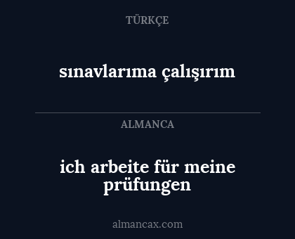 sınavlarıma çalışırım - ich arbeite für meine prüfungen