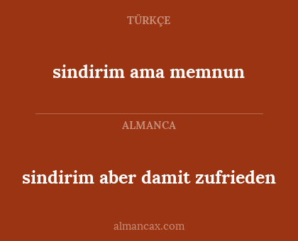 sindirim ama memnun - sindirim aber damit zufrieden
