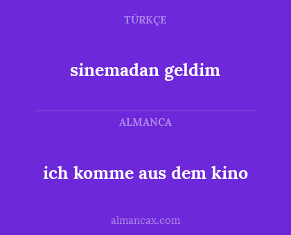 sinemadan geldim - ich komme aus dem kino