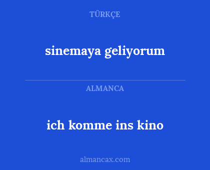 sinemaya geliyorum - ich komme ins kino