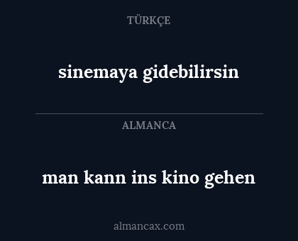 sinemaya gidebilirsin - man kann ins kino gehen