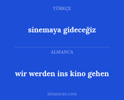 sinemaya gideceğiz - wir werden ins kino gehen