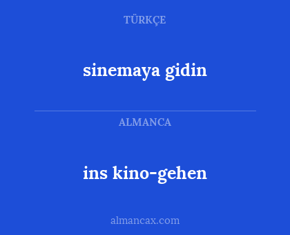 ins kino-gehen - sinemaya gidin