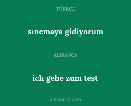 sınemaya gidiyorum - ich gehe zum test