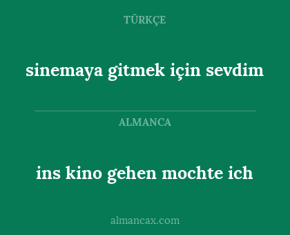ins kino gehen mochte ich - sinemaya gitmek için sevdim