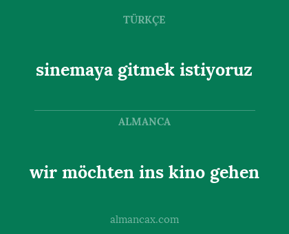 sinemaya gitmek istiyoruz - wir möchten ins kino gehen