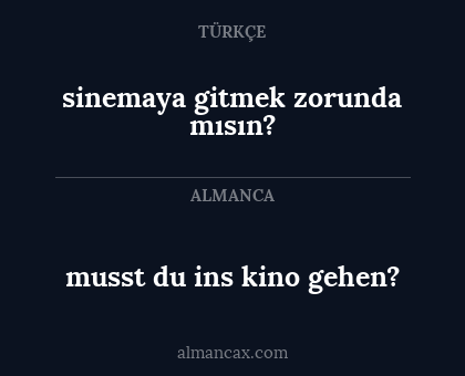 sinemaya gitmek zorunda mısın? - musst du ins kino gehen?