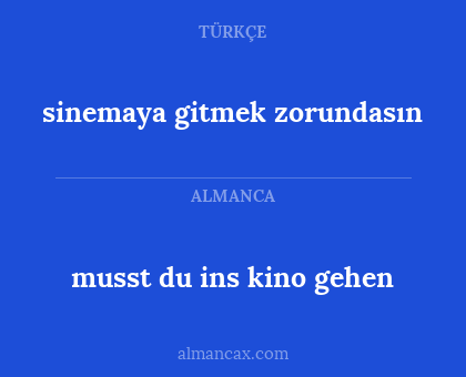 musst du ins kino gehen - sinemaya gitmek zorundasın
