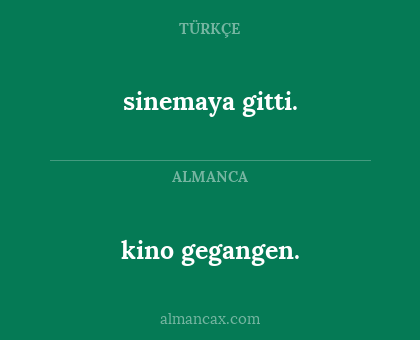 sinemaya gitti. - kino gegangen.