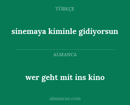 sinemaya kiminle gidiyorsun - wer geht mit ins kino