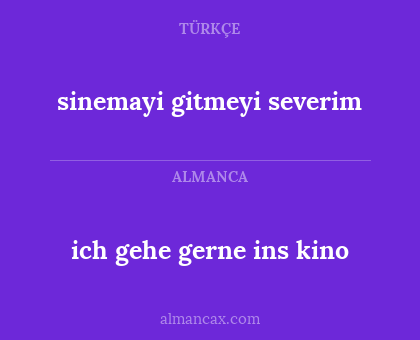 ich gehe gerne ins kino - sinemayi gitmeyi severim