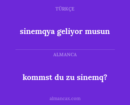 kommst du zu sinemq? - sinemqya geliyor musun