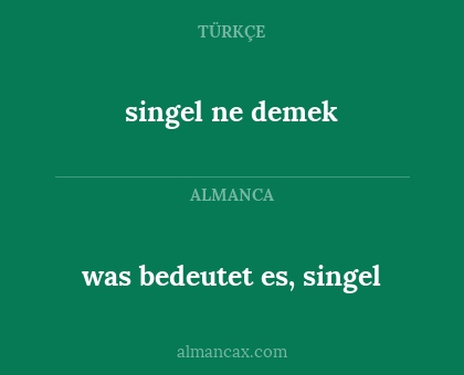 was bedeutet es, singel - singel ne demek