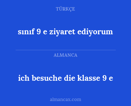 sınıf 9 e ziyaret ediyorum - ich besuche die klasse 9 e