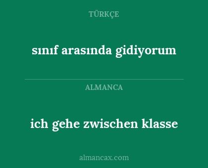 sınıf arasında gidiyorum - ich gehe zwischen klasse