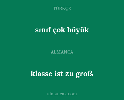 sınıf çok büyük - klasse ist zu groß