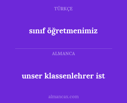 unser klassenlehrer ist - sınıf öğretmenimiz