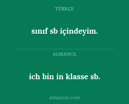 ich bin in klasse sb. - sınıf sb içindeyim.