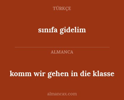komm wir gehen in die klasse - sınıfa gidelim