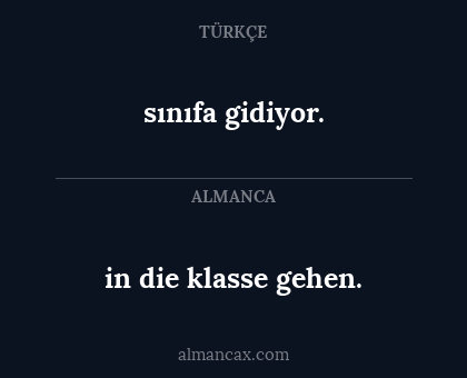 sınıfa gidiyor. - in die klasse gehen.