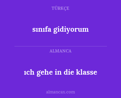 sınıfa gidiyorum - ıch gehe in die klasse