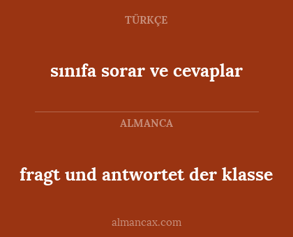 fragt und antwortet der klasse - sınıfa sorar ve cevaplar