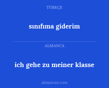 sınıfıma giderim - ich gehe zu meiner klasse