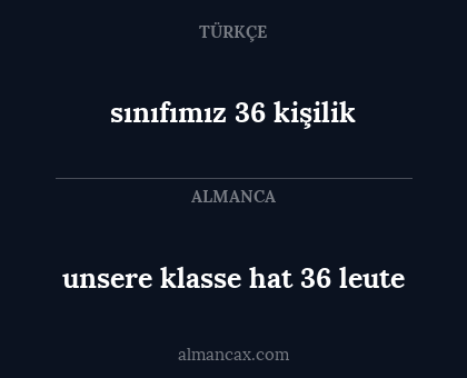 sınıfımız 36 kişilik - unsere klasse hat 36 leute