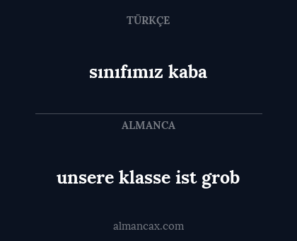 sınıfımız kaba - unsere klasse ist grob