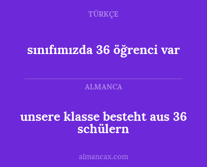 sınıfımızda 36 öğrenci var - unsere klasse besteht aus 36 schülern