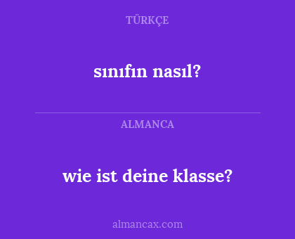 sınıfın nasıl? - wie ist deine klasse?