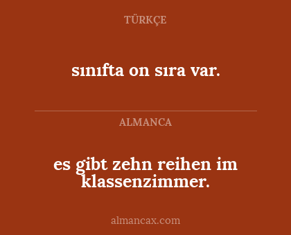 es gibt zehn reihen im klassenzimmer. - sınıfta on sıra var.