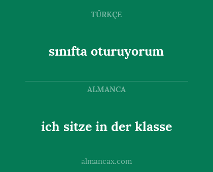 sınıfta oturuyorum - ich sitze in der klasse