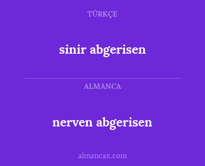 nerven abgerisen - sinir abgerisen
